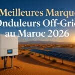 5 Meilleures Marques Onduleurs Off-Grid au Maroc 2026